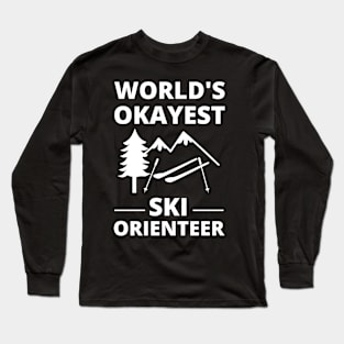 Ski Orienteering - World's Okayest Ski Orienteer Skiing Long Sleeve T-Shirt